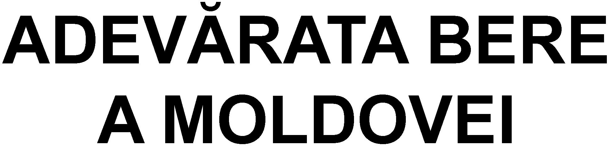 ADEVÃRATA BERE A MOLDOVEI
