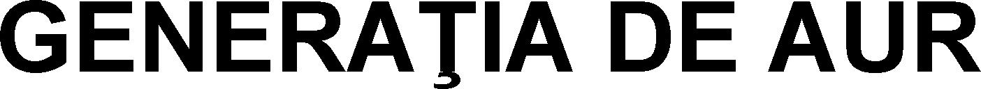 GENERAÞIA DE AUR